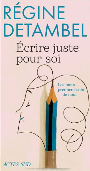 Écrire juste pour soi - RÉGINE DETAMBEL