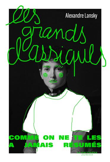 Les Grands classiques : comme on ne te les as jamais résumés - ALEXANDRE LANSKY