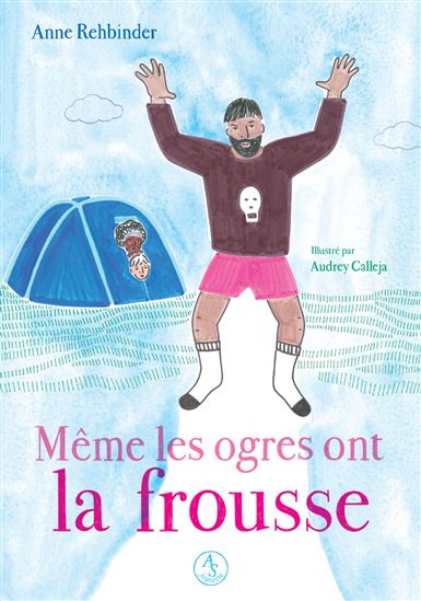 Même les ogres ont la frousse - ANNE REHBINDER - AUDREY CALLEJA