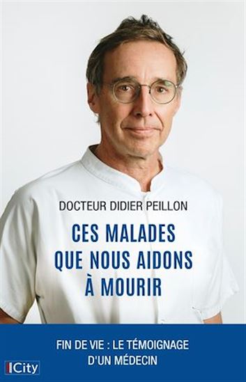 Ces malades que nous aidons à mourir - DIDIER PEILLON