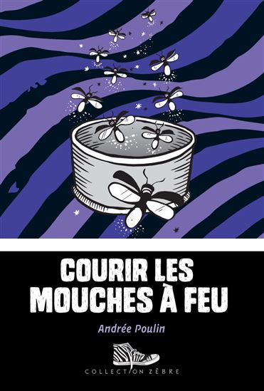 Courir les mouches à feu - ANDRÉE POULIN