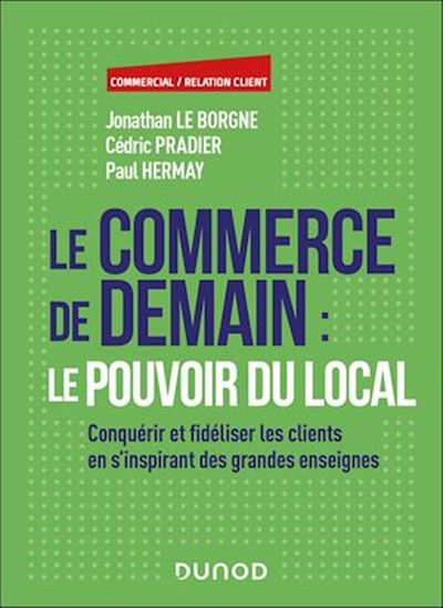 Le commerce de demain : le pouvoir du local - JONATHAN LE BORGNE & AL