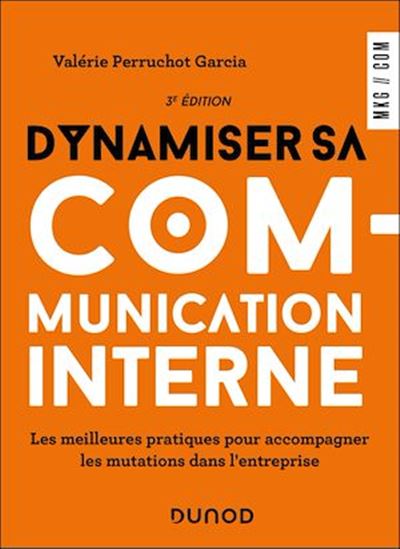 Dynamiser sa communication interne - 3 éd. - VALÉRIE PERRUCHOT GARCIA