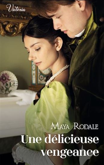 Une délicieuse vengeance - MAYA RODALE