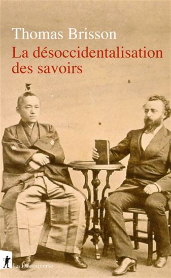 La Désoccidentalisation des savoirs - THOMAS BRISSON