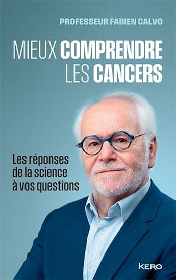 Mieux comprendre les cancers - FABIEN CALVO