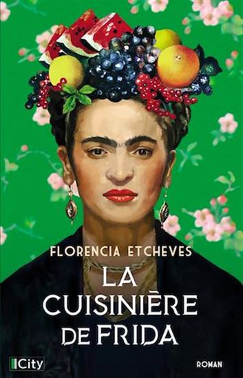 La cuisinière de Frida - FLORENCIA ETCHEVES