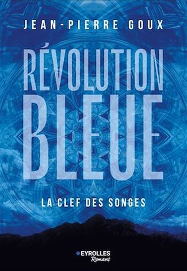 Révolution bleue : la Clef des songes - JEAN-PIERRE GOUX