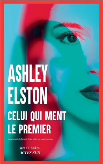 Celui qui ment le premier - ASHLEY ELSTON