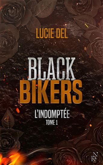 Black Bikers T.01 L&#39;Indomptée - LUCIE DEL