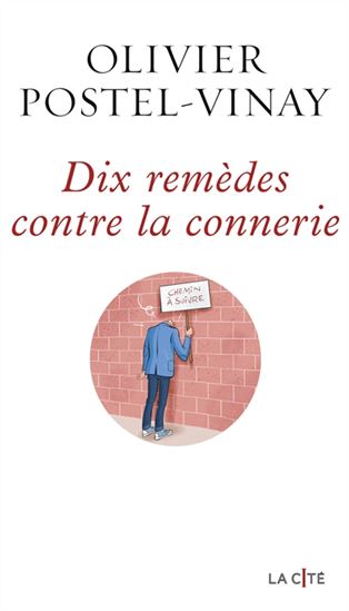 Dix remèdes contre la connerie - OLIVIER POSTEL-VINAY