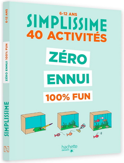 Simplissime : 40 activités zéro ennui 100 % fun : 6-12 ans - JOSÉPHINE LACASSE