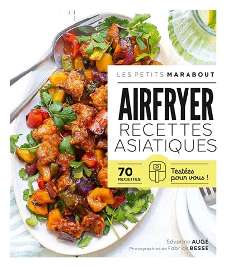Airfryer, recettes asiatiques : 70 recettes testées pour vous - SÉVERINE AUGÉ