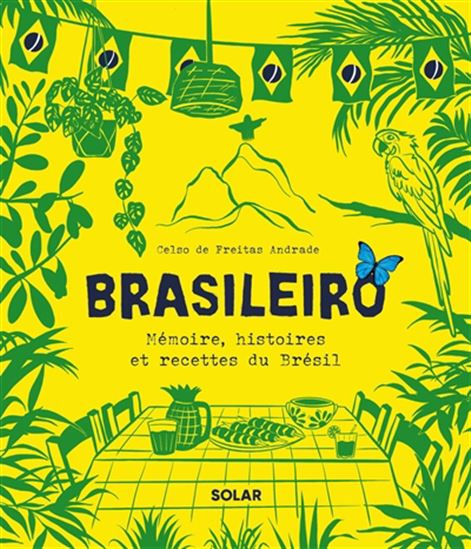 Brasileiro : mémoire, histoire et recettes du Brésil - CELSO DE FREITAS ANDRADE