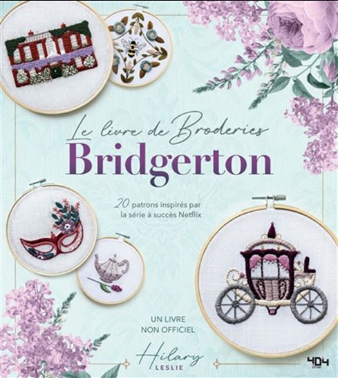 Le Livre de broderies Bridgerton : 20 patrons inspirés par la série à succès Netflix - HILARY LESLIE