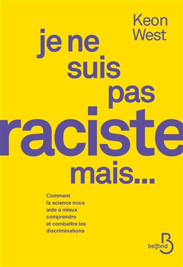 Vous pensez que vous n&#39;êtes pas raciste mais vous l&#39;êtes quand même - KEON WEST