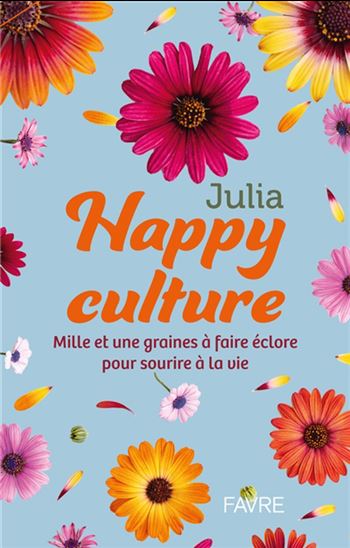 Happyculture : mille et une graines à faire éclore pour sourire à la vie - JULIA