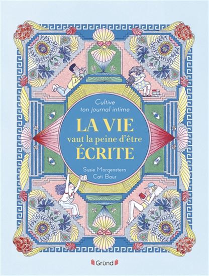 Cultive ton journal intime : la vie vaut la peine d'être écrite - SUSIE MORGENSTERN - CATI BAUR