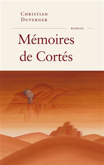 Mémoires de Cortés - CHRISTIAN DUVERGER