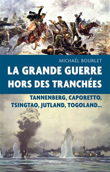 Les Grandes batailles de la Première Guerre mondiale - MICHAËL BOURLET