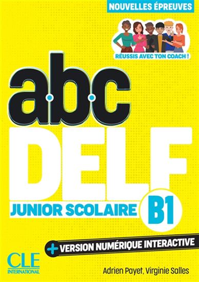 Abc DELF, B1 junior scolaire : réussis avec ton coach ! : nouvelles épreuves N. éd. - ADRIEN PAYET - VIRGINIE SALLES