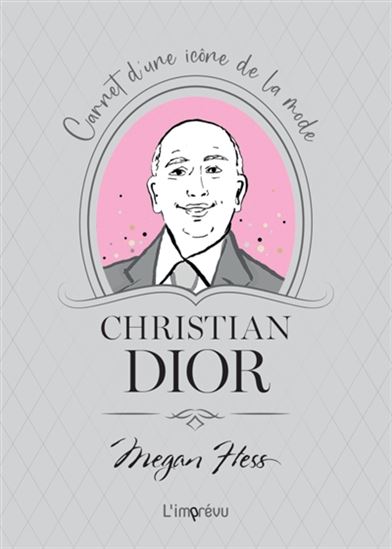 Christian Dior : carnet d&#39;une icône de la mode - MEGAN HESS