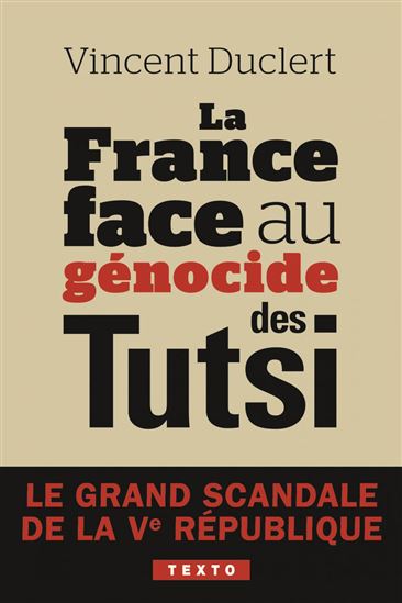 La France face au génocide des Tutsis : le grand scandale de la Ve République - VINCENT DUCLERT