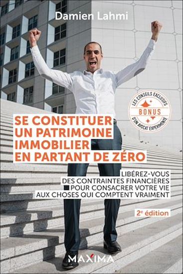 Se constituer un patrimoine immobilier en partant de zéro - 2e éd. - DAMIEN LAHMI