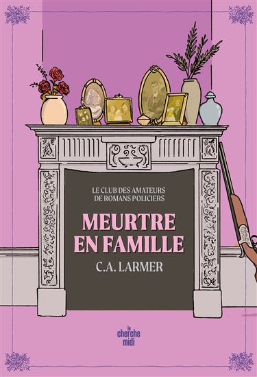 Meurtre en famille #06 - CHRISTINA LARMER