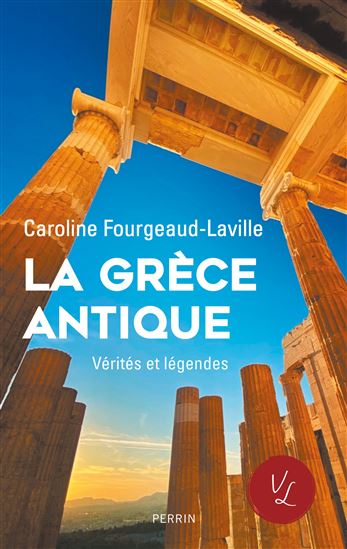 La Grèce antique - CAROLINE FOURGEAUD-LAVILLE
