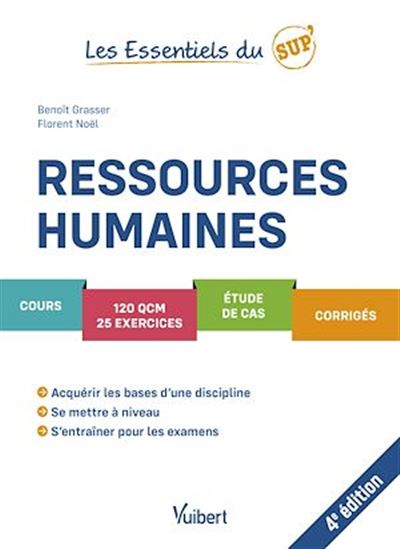 Ressources humaines : cours, 120 QCM, 25 exercices, étude de cas, corrigés 4e éd. - BENOÎT GRASSER - FLORENT NOËL