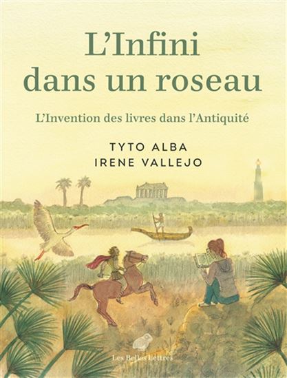 L&#39;Infini dans un roseau : l&#39;invention des livres dans l&#39;Antiquité - TYTO ALBA - IRENE VALLEJO