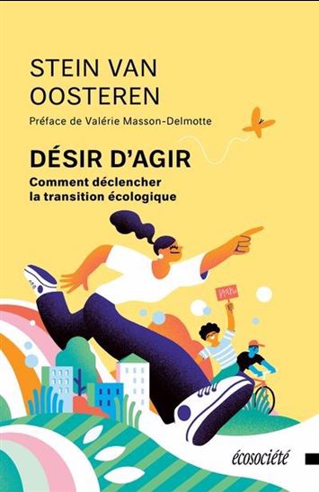 Désir d&#39;agir : comment déclencher la transition écologique - STEIN VAN OOSTEREN