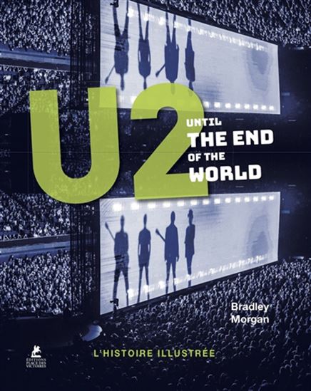 U2 : until the end of the world - BRADLEY MORGAN