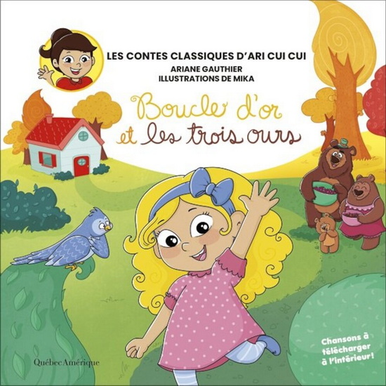 Les Contes classiques d&#39;Ari Cui Cui : boucle d&#39;or et les trois ours - ARIANE GAUTHIER - MIKA