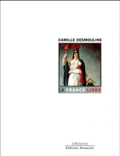 La France libre - CAMILLE DESMOULINS