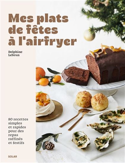 Plats de fêtes à l&#39;airfryer - DELPHINE LEBRUN