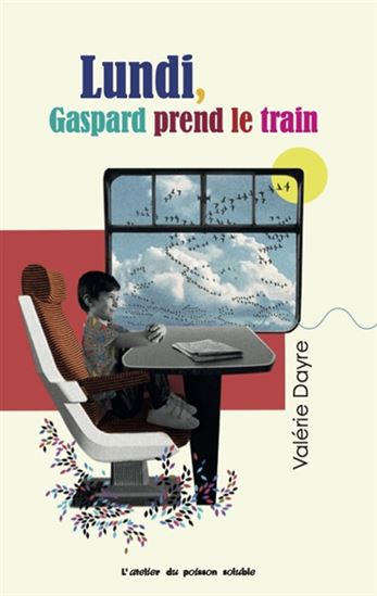 Lundi, Gaspard prend le train - VALÉRIE DAYRE