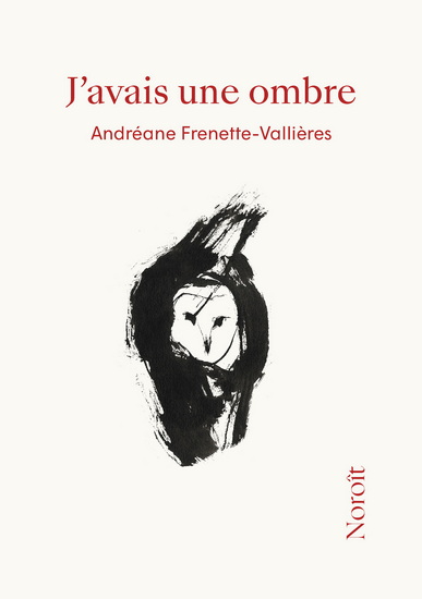 J&#39;avais une ombre - ANDRÉANE FRENETTE-VALLIÈRES