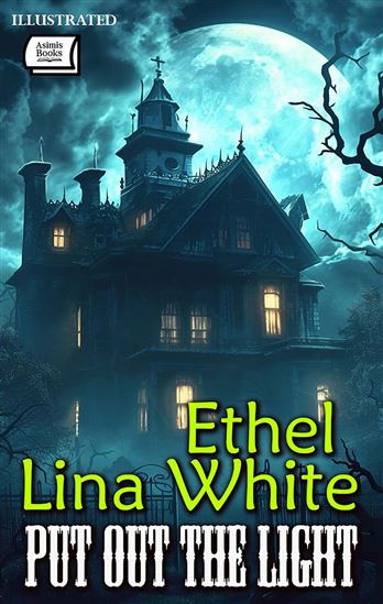 Put Out The Light. Illustrated - ETHEL LINA WHITE