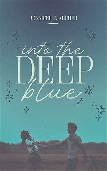 Into the deep blue - JENNIFER E ARCHER