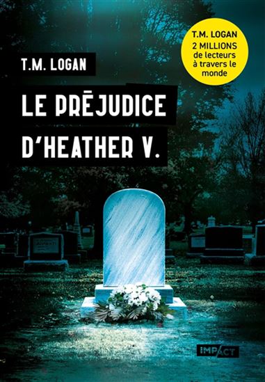 Le Préjudice d&#39;Heather V. - T M LOGAN