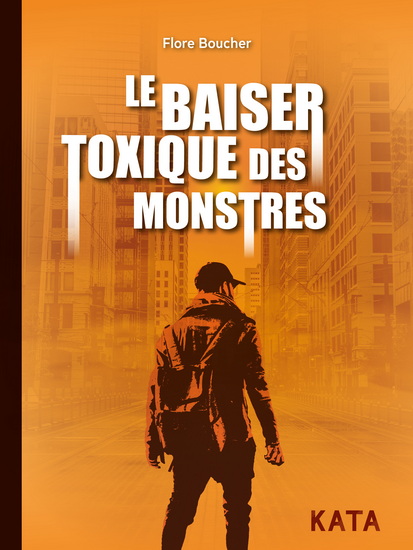 Le Baiser toxique des monstres - FLORE BOUCHER