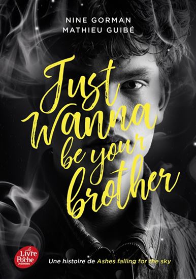 Just wanna be your brother : une histoire de Ashes falling for the sky - NINE GORMAN - MATHIEU GUIBÉ