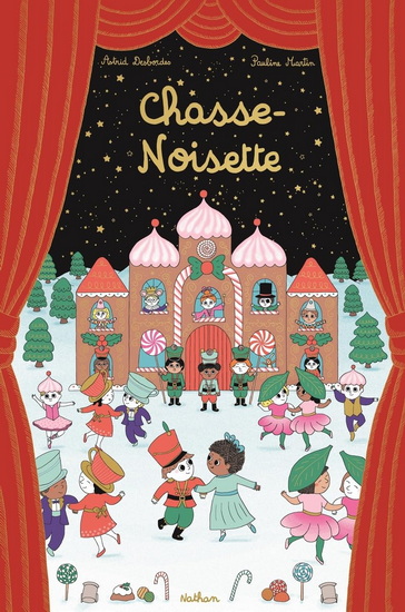 Chasse-Noisette - ASTRID DESBORDES - PAULINE MARTIN
