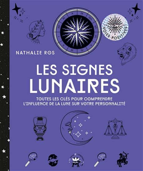 Les Signes lunaires : toutes les clés pour comprendre l&#39;influence de la Lune sur votre personnalité - NATHALIE ROS