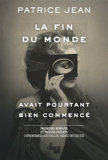 La Fin du monde avait pourtant bien commencé - PATRICE JEAN