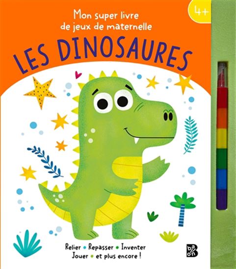 Les Dinosaures : mon super livre de jeux de maternelle : 4+ - ELISABETH GOLDING - ANGELINA DE SOL