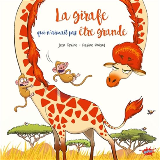 La Girafe qui n'aimait pas être grande - JEAN TARTINE - PAULINE ROLAND