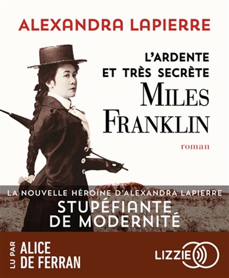 L&#39;Ardente et très secrète Miles Franklin (CD MP3) - ALEXANDRA LAPIERRE